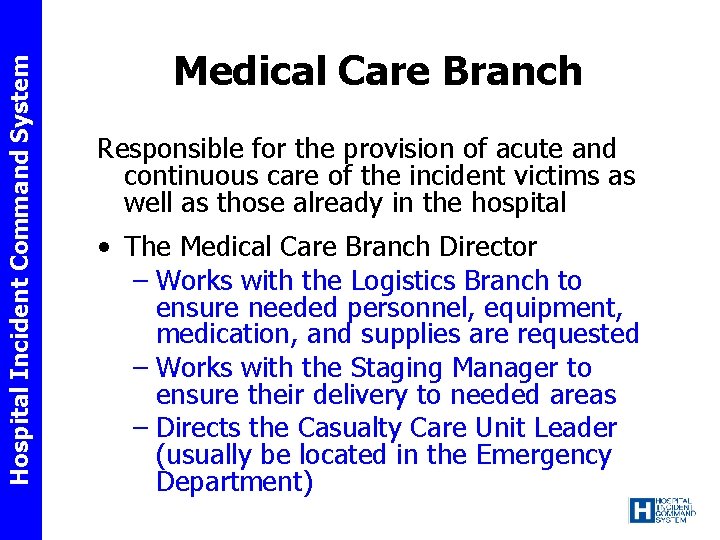 Hospital Incident Command System Medical Care Branch Responsible for the provision of acute and