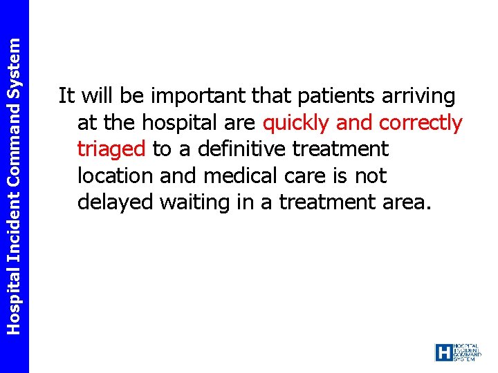 Hospital Incident Command System It will be important that patients arriving at the hospital