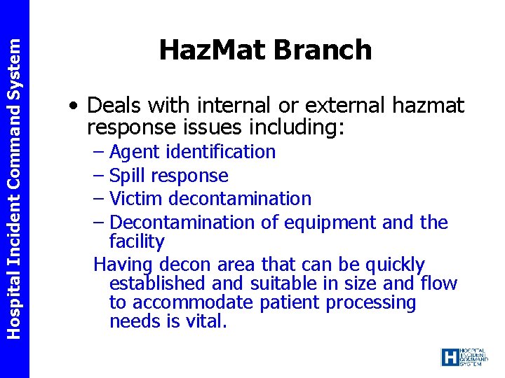 Hospital Incident Command System Haz. Mat Branch • Deals with internal or external hazmat