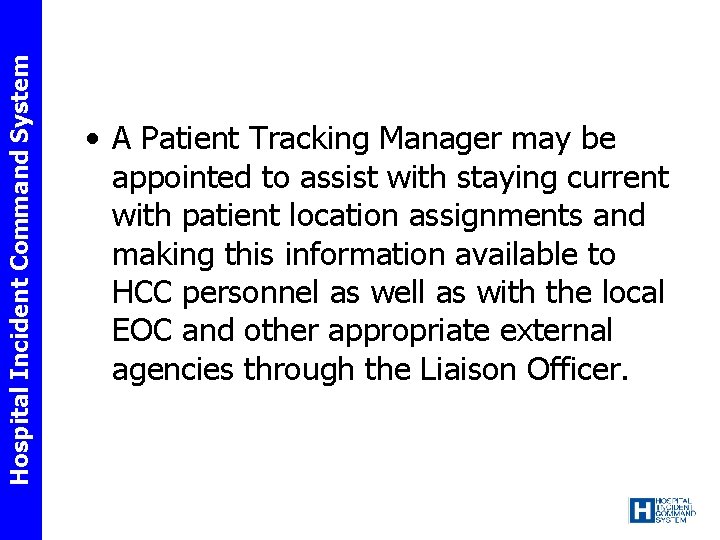 Hospital Incident Command System • A Patient Tracking Manager may be appointed to assist