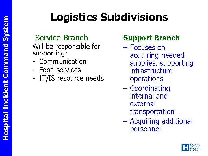 Hospital Incident Command System Logistics Subdivisions Service Branch Will be responsible for supporting: -