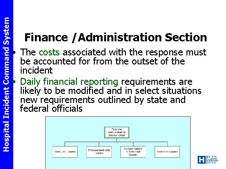 Hospital Incident Command System Finance /Administration Section • The costs associated with the response