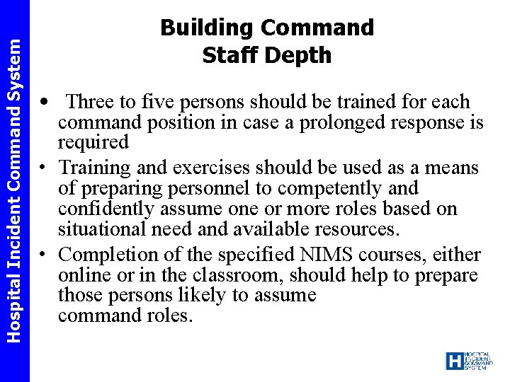 Hospital Incident Command System Building Command Staff Depth • Three to five persons should
