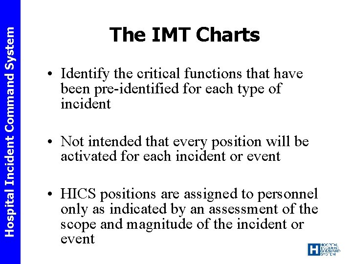 Hospital Incident Command System The IMT Charts • Identify the critical functions that have