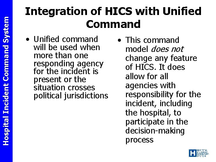 Hospital Incident Command System Integration of HICS with Unified Command • Unified command will