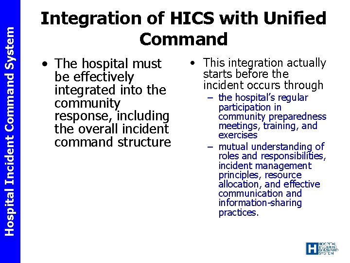 Hospital Incident Command System Integration of HICS with Unified Command • The hospital must
