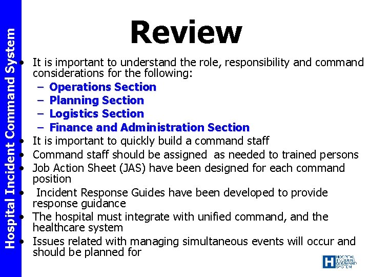 Hospital Incident Command System Review • It is important to understand the role, responsibility