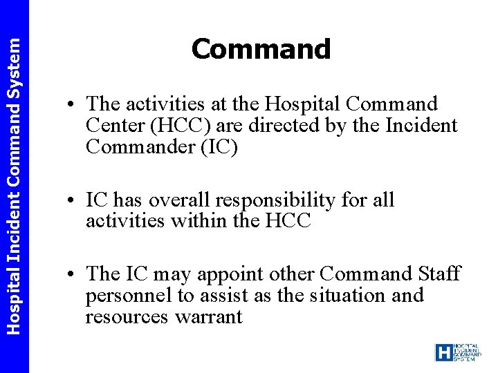 Hospital Incident Command System Command • The activities at the Hospital Command Center (HCC)
