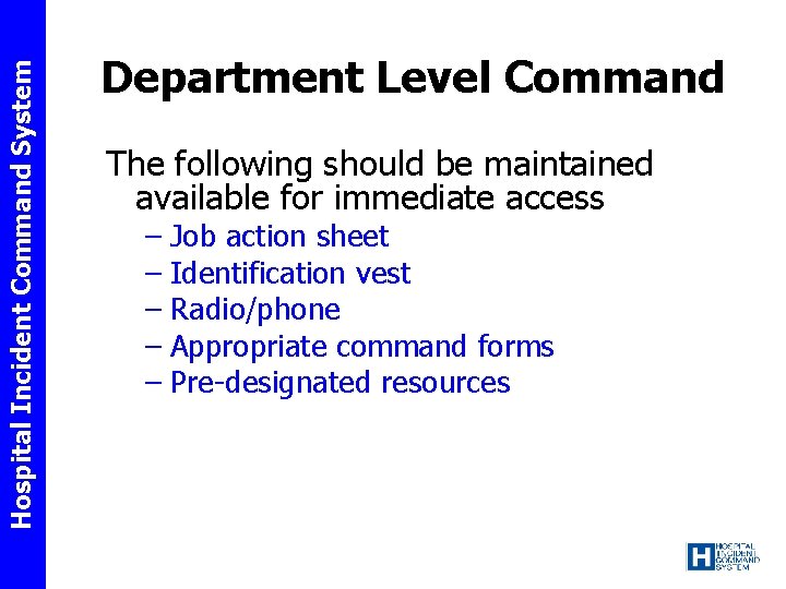 Hospital Incident Command System Department Level Command The following should be maintained available for