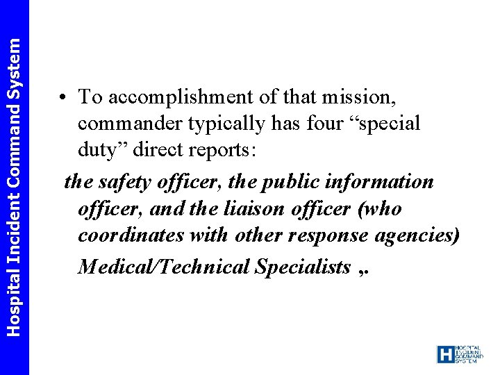 Hospital Incident Command System • To accomplishment of that mission, commander typically has four