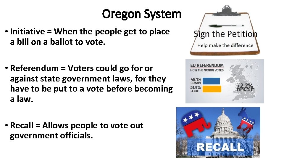 Oregon System • Initiative = When the people get to place a bill on