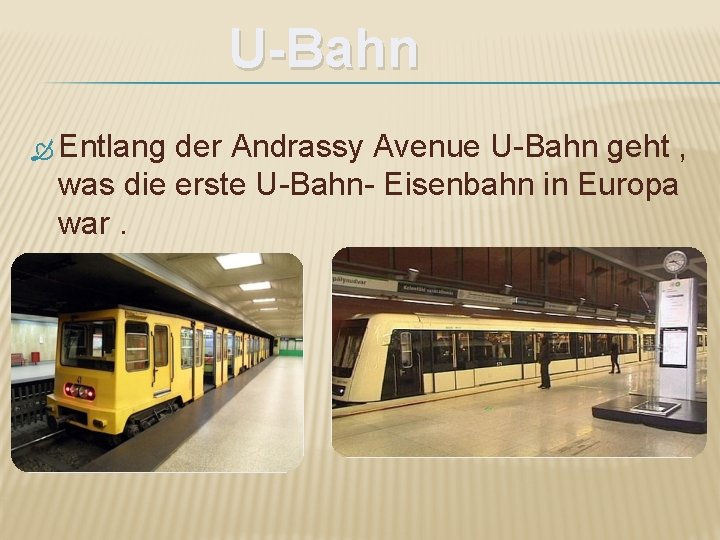 U-Bahn Entlang der Andrassy Avenue U-Bahn geht , was die erste U-Bahn- Eisenbahn in