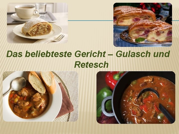 Das beliebteste Gericht – Gulasch und Retesch 