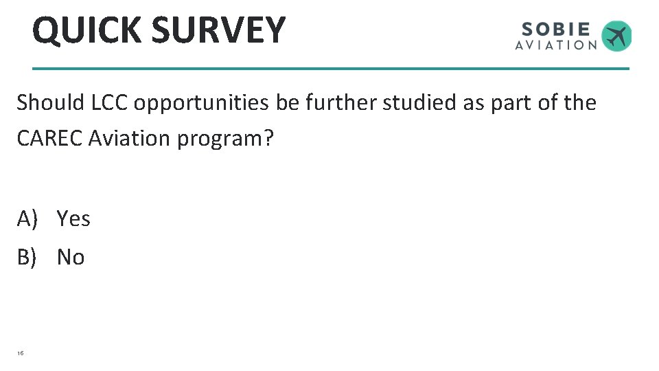 QUICK SURVEY Should LCC opportunities be further studied as part of the CAREC Aviation