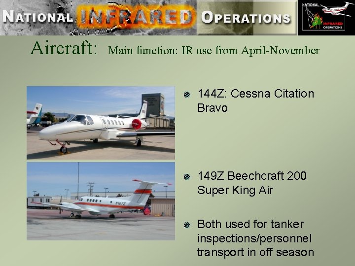 Aircraft: Main function: IR use from April-November 144 Z: Cessna Citation Bravo 149 Z