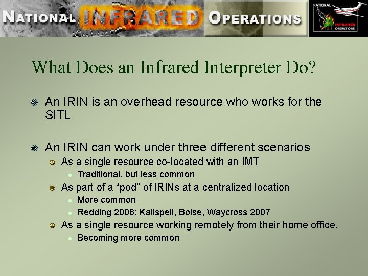 What Does an Infrared Interpreter Do? An IRIN is an overhead resource who works