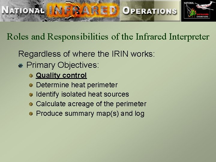 Roles and Responsibilities of the Infrared Interpreter Regardless of where the IRIN works: Primary