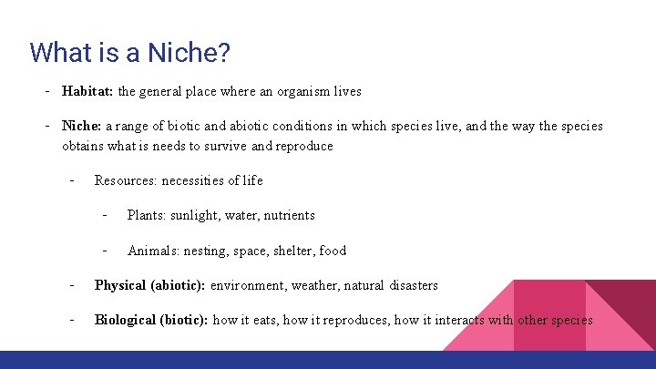 What is a Niche? - Habitat: the general place where an organism lives -