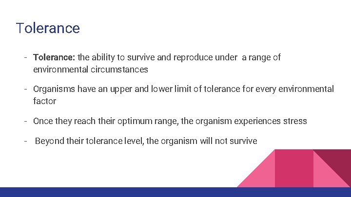 Tolerance - Tolerance: the ability to survive and reproduce under a range of environmental