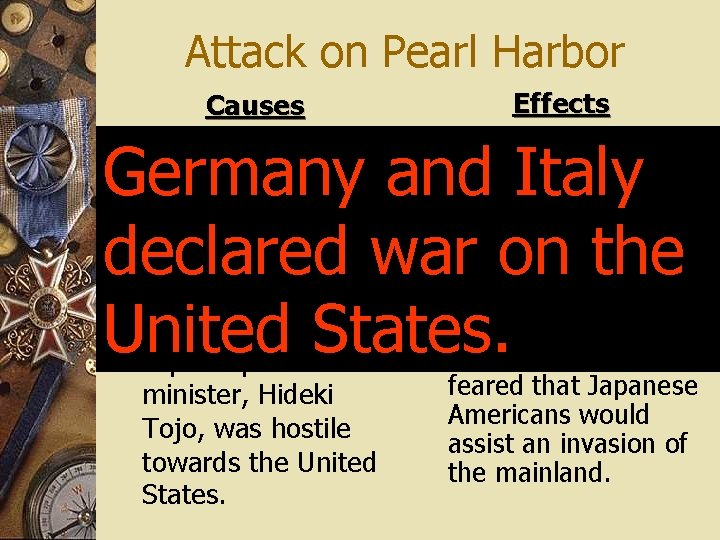 Attack on Pearl Harbor Effects Causes w Americans reacted to w Conflict between the
