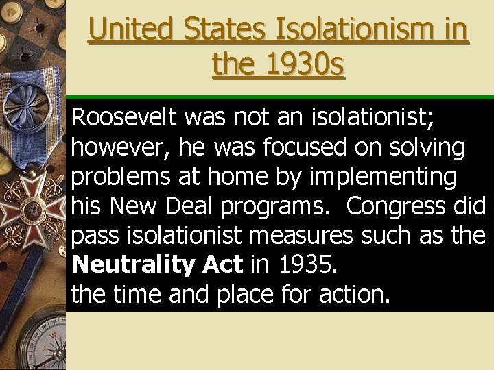 United States Isolationism in the 1930 s Many Americans questioned whatinthe The desire Roosevelt