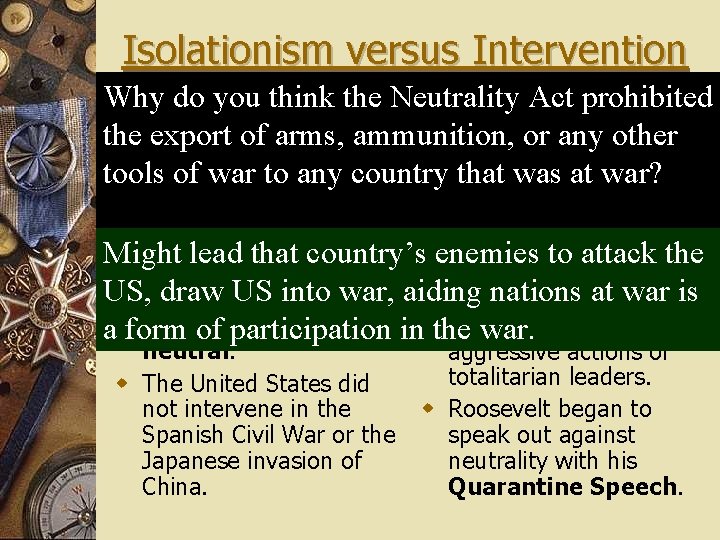 Isolationism versus Intervention Why do you think the Neutrality Act prohibited Intervention Isolationism the