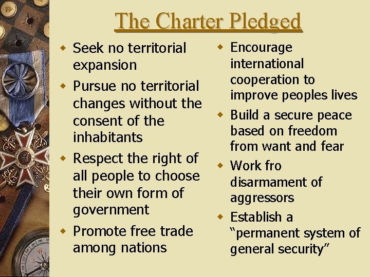 The Charter Pledged w Seek no territorial expansion w Pursue no territorial changes without