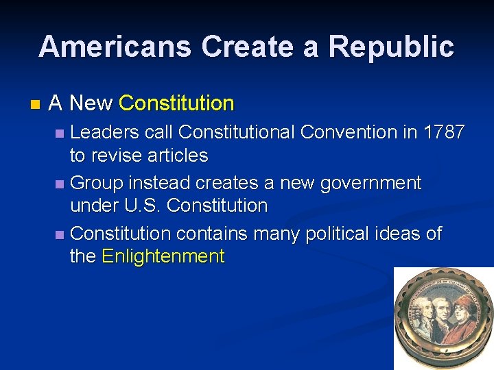 Americans Create a Republic n A New Constitution Leaders call Constitutional Convention in 1787