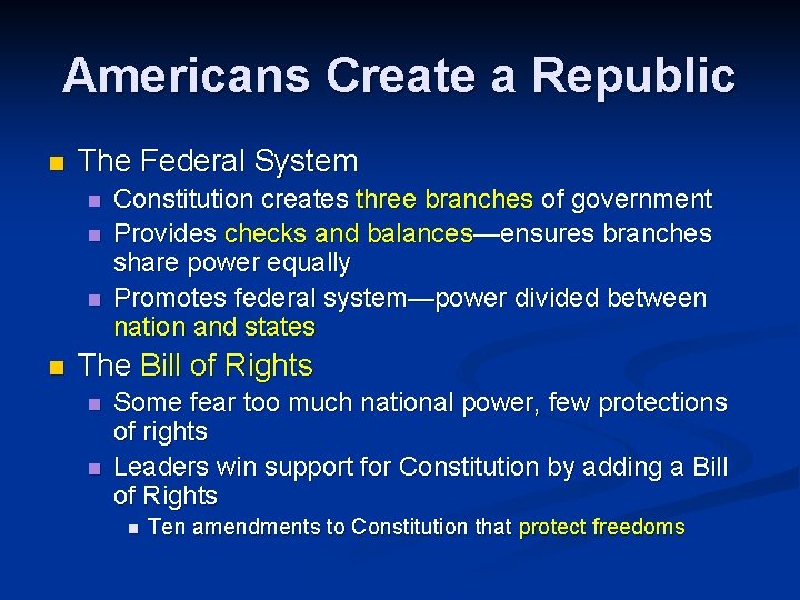 Americans Create a Republic n The Federal System n n Constitution creates three branches