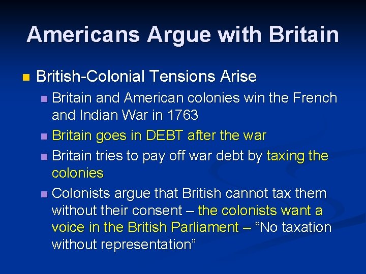 Americans Argue with Britain n British-Colonial Tensions Arise Britain and American colonies win the