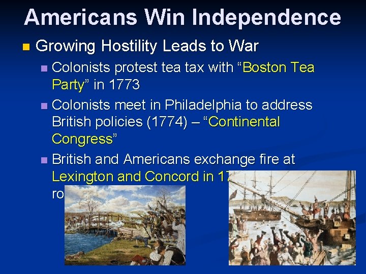 Americans Win Independence n Growing Hostility Leads to War Colonists protest tea tax with