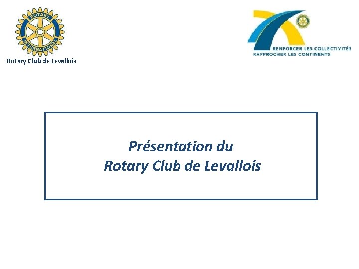 Rotary Club de Levallois Présentation du Rotary Club de Levallois 