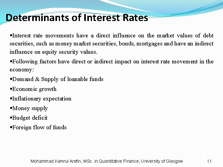 Determinants of Interest Rates §Interest rate movements have a direct influence on the market