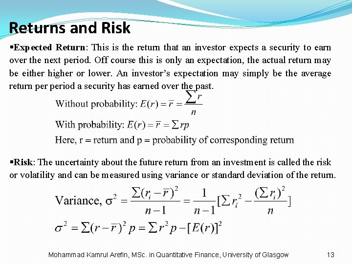 Returns and Risk §Expected Return: This is the return that an investor expects a