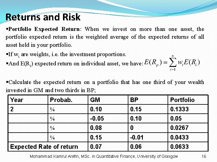 Returns and Risk §Portfolio Expected Return: When we invest on more than one asset,