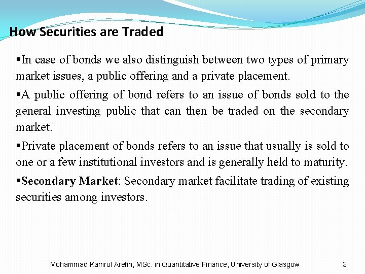 How Securities are Traded §In case of bonds we also distinguish between two types