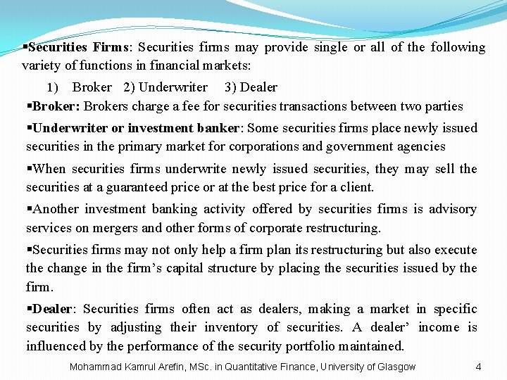 §Securities Firms: Securities firms may provide single or all of the following variety of