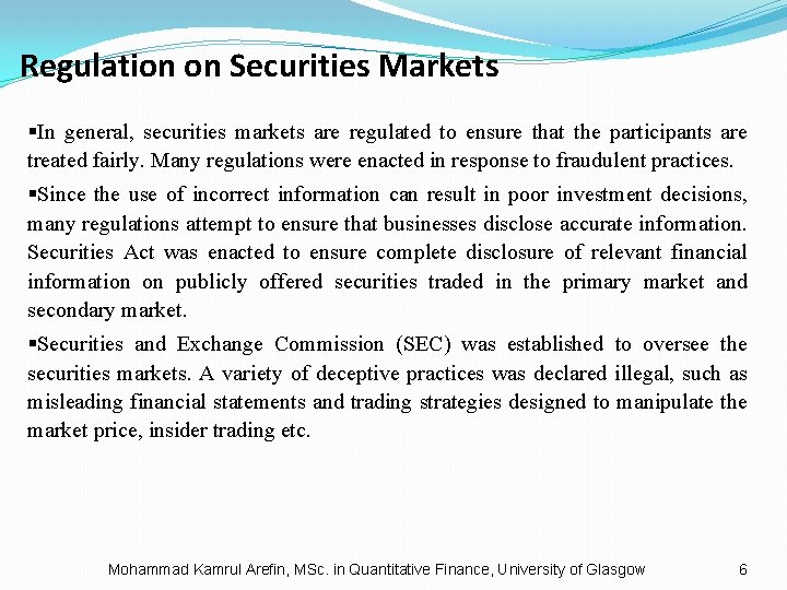 Regulation on Securities Markets §In general, securities markets are regulated to ensure that the