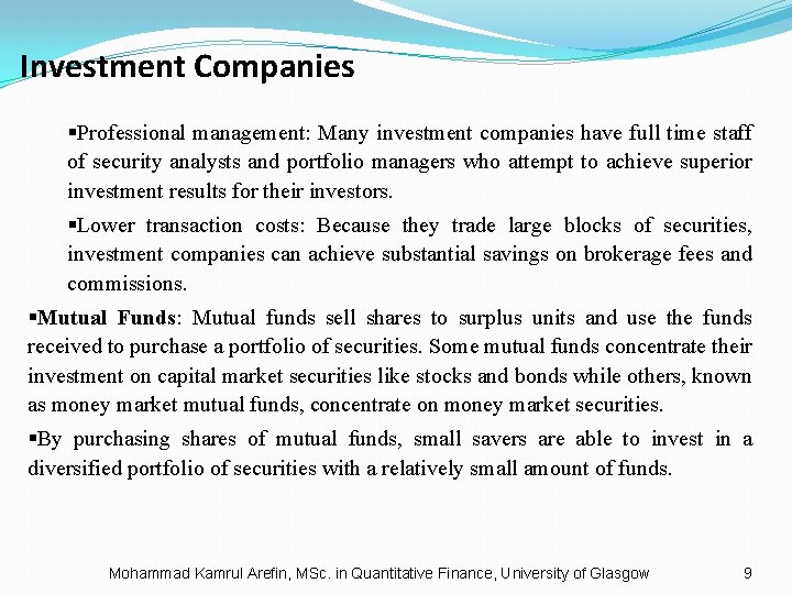 Investment Companies §Professional management: Many investment companies have full time staff of security analysts