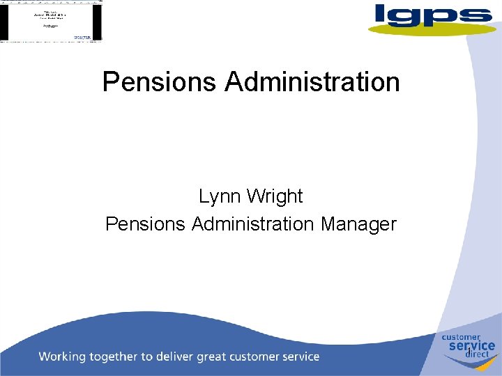 Pensions Administration Lynn Wright Pensions Administration Manager 1 