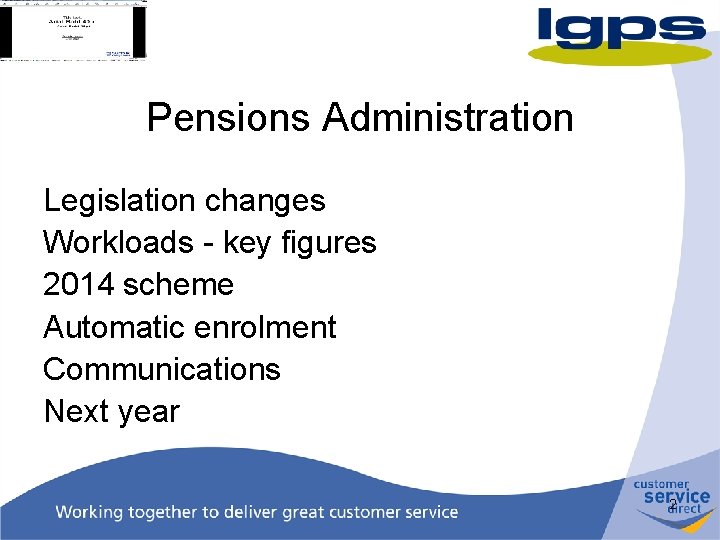 Pensions Administration Legislation changes Workloads - key figures 2014 scheme Automatic enrolment Communications Next