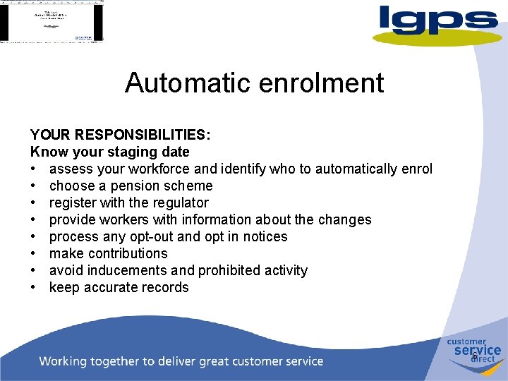 Automatic enrolment YOUR RESPONSIBILITIES: Know your staging date • assess your workforce and identify
