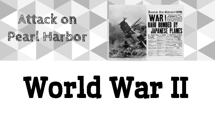 Attack on Pearl Harbor World War II 