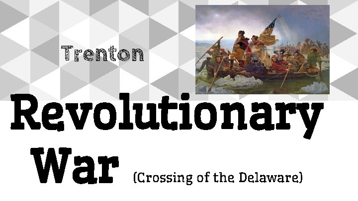Trenton Revolutionary War (Crossing of the Delaware) 