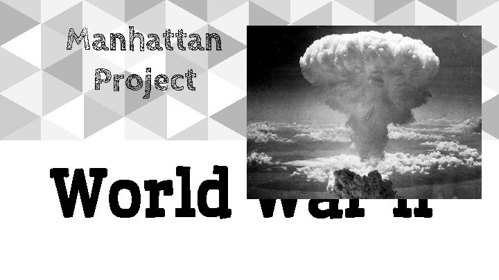 Manhattan Project World War II 