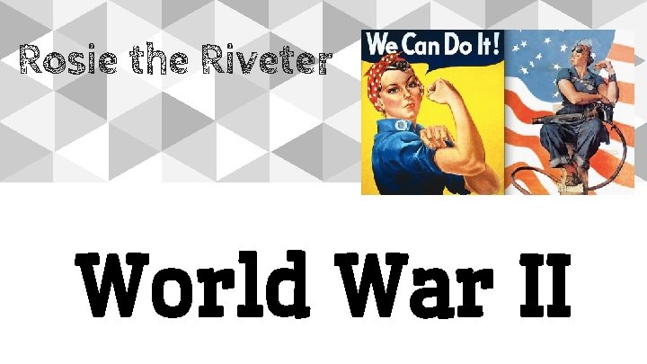 Rosie the Riveter World War II 