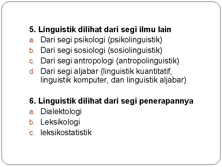 5. Linguistik dilihat dari segi ilmu lain a. Dari segi psikologi (psikolinguistik) b. Dari