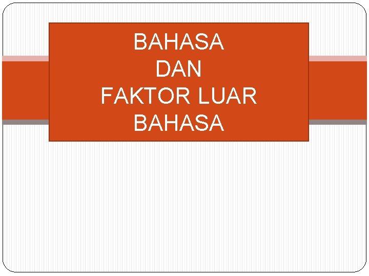 BAHASA DAN FAKTOR LUAR BAHASA 