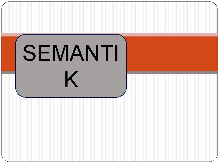 SEMANTI K 