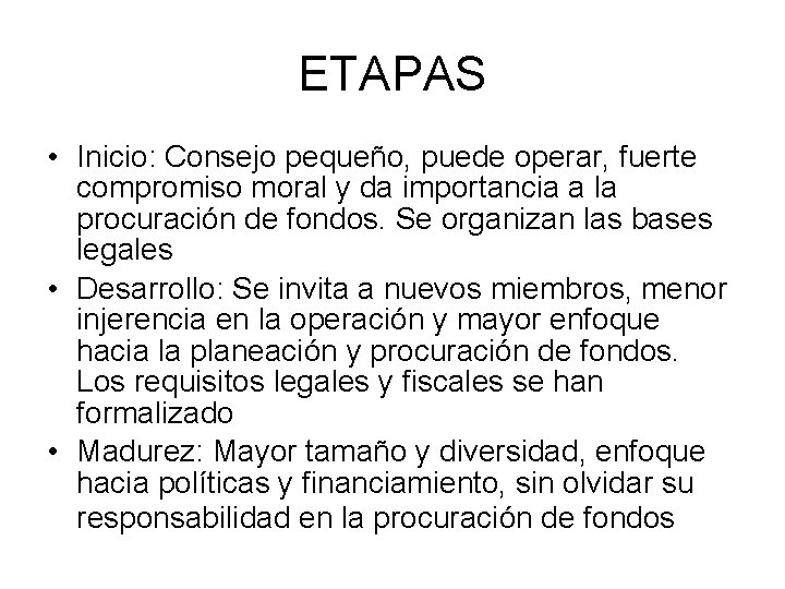 ETAPAS • Inicio: Consejo pequeño, puede operar, fuerte compromiso moral y da importancia a